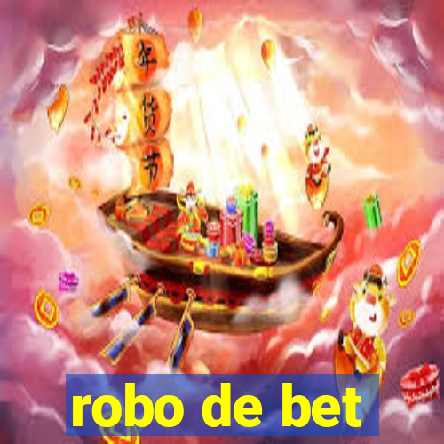 robo de bet